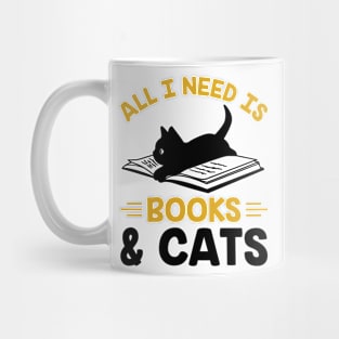 All I Need is Books& Cats Mug